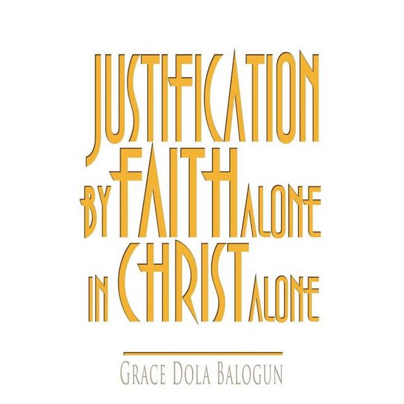 Justification by Faith Alone in Christ Alone, (Paperback)