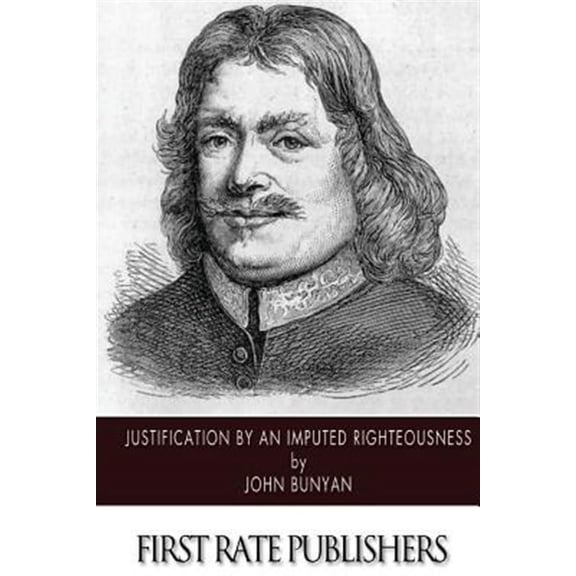 Justification by an Imputed Righteousness (Paperback) by John Bunyan