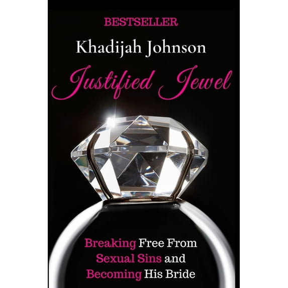 Justified Jewel: Breaking Free From Sexual Sins and Becoming His Bride, (Paperback)