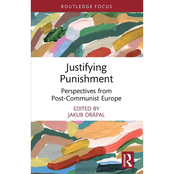 Routledge Contemporary Issues in Crimina Justifying Punishment: Perspectives from Post-Communist Europe, (Paperback)