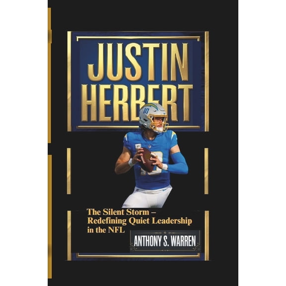 Justin Herbert: The Silent Storm - Redefining Quiet Leadership in the NFL, (Paperback)