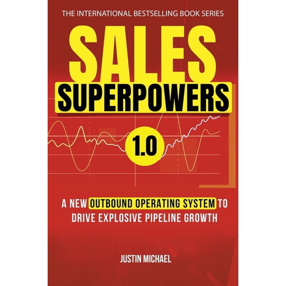Justin Michael Method Sales Superpowers: A New Outbound Operating System To Drive Explosive Pipeline Growth, Book 1, (Paperback)