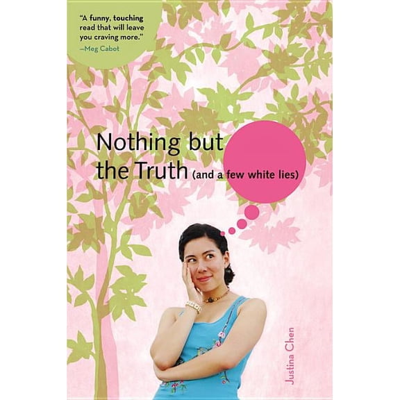 Justina Chen Novel Nothing But the Truth (and a Few White Lies), (Paperback)