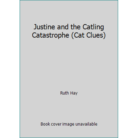 Pre-Owned Justine and the Catling Catastrophe (Cat Clues) (Paperback) 1673727492 9781673727494