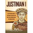 thumbnail image 1 of Justinian I: A Captivating Guide to Justinian the Great and How This Emperor Ruled the Roman Empire, (Paperback), 1 of 1