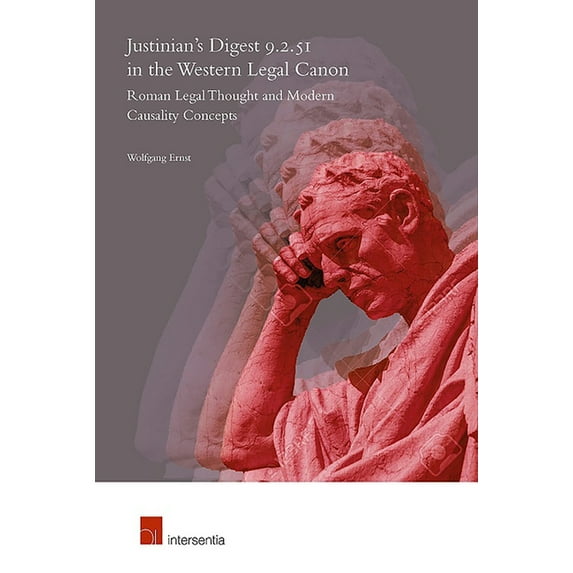 Justinian's Digest 9.2.51 in the Western Legal Canon: Roman Legal Thought and Modern Causality Concepts, (Paperback)