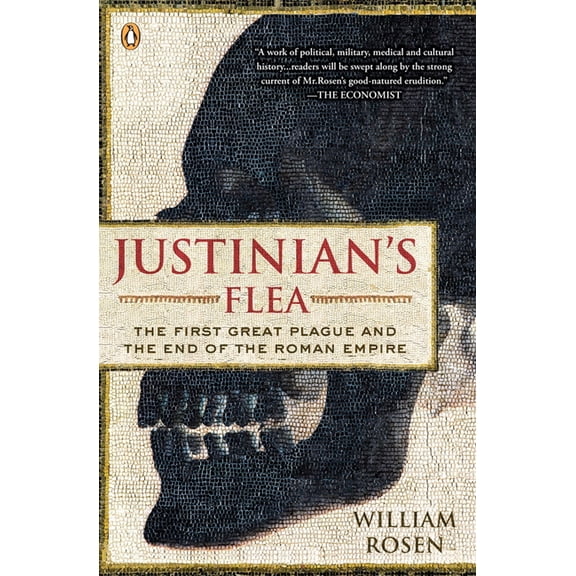 Justinian's Flea: The First Great Plague and the End of the Roman Empire, (Paperback)