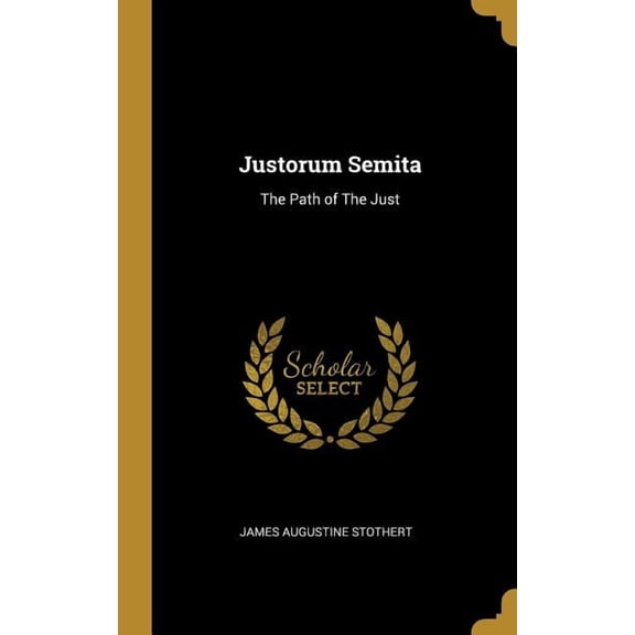 Justorum Semita : The Path of The Just (Hardcover)