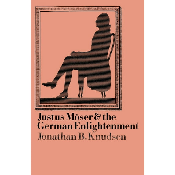 Justus M Ser and the German Enlightenment, (Paperback)