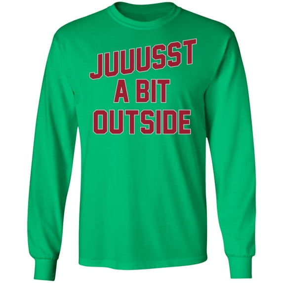 'Juuussst a Bit Outside' Long Sleeve T-Shirt by ThirtyFive55