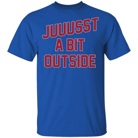 'Juuussst a Bit Outside' T-Shirt by ThirtyFive55