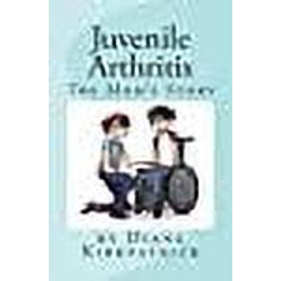 Juvenile Arthritis: The Mom's Story (Paperback) by Diane Kirkpatrick