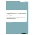 thumbnail image 1 of Juvenile Delinquency in Schools in Trinidad and Tobago: Intervention Strategies, Challenges and Recommendations for reducing Delinquency in Schools (Paperback), 1 of 1