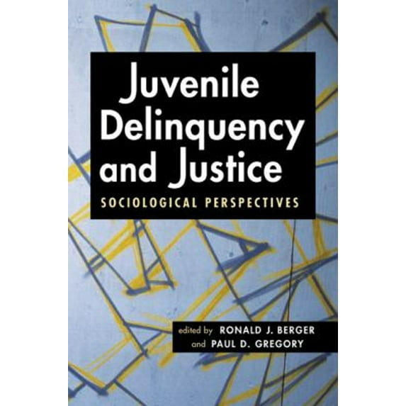 Juvenile Delinquency and Justice: Sociological Perspectives