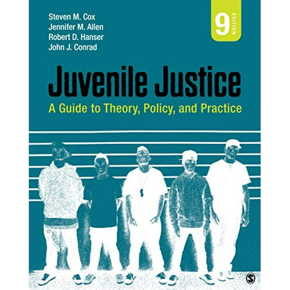 Pre-Owned Juvenile Justice: A Guide to Theory, Policy, and Practice (Paperback) 1506349005 9781506349008