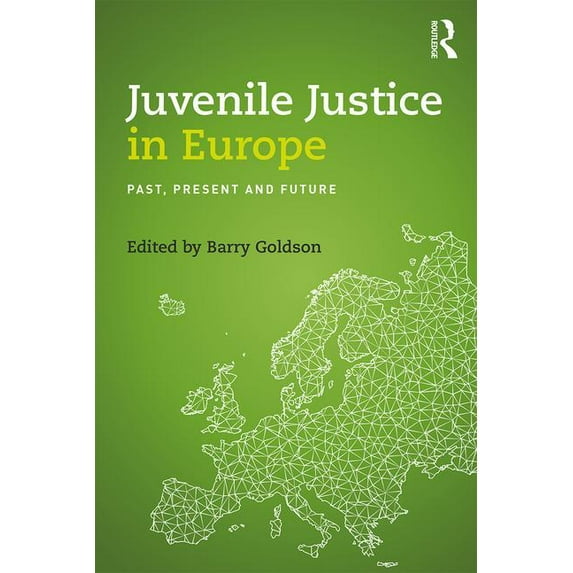 Juvenile Justice in Europe: Past, Present and Future, (Paperback)