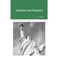 thumbnail image 1 of Juvenile and Pedantic, (Paperback), 1 of 1
