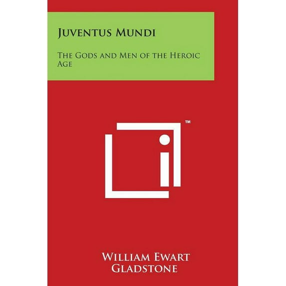 Juventus Mundi : The Gods and Men of the Heroic Age