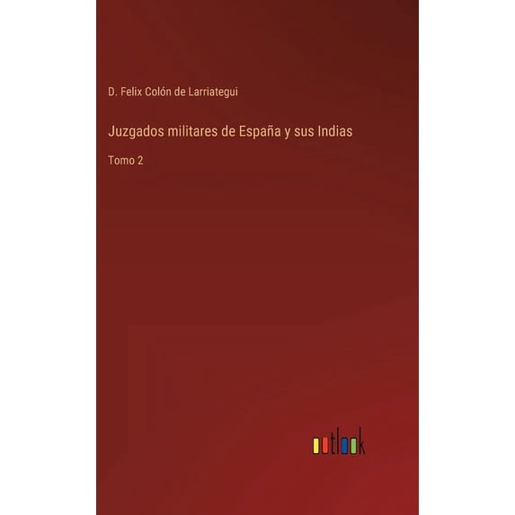 Juzgados militares de España y sus Indias : Tomo 2 (Hardcover)