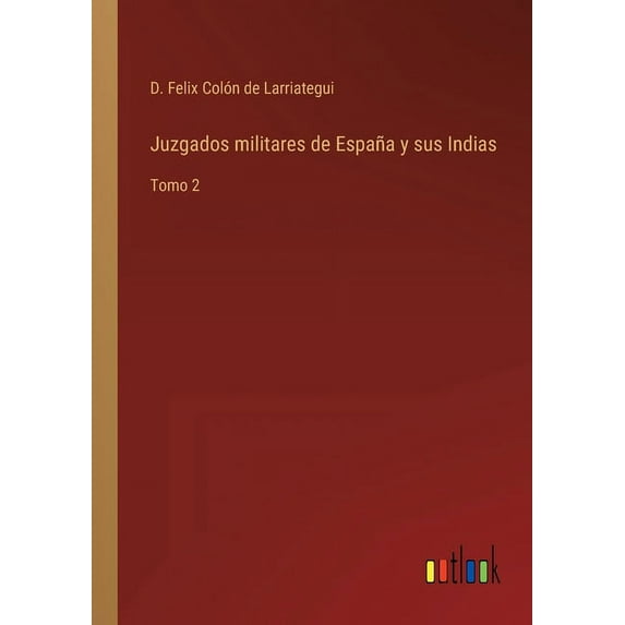 Juzgados militares de España y sus Indias : Tomo 2 (Paperback)