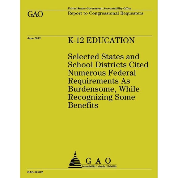 K-12 Education : Selected States and School Districts Cited Numerous Federal Requirements as Burdensome, While Recognizing Some Benefits