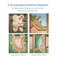 thumbnail image 1 of K-12 Landscape Architecture Education: An Interdisciplinary Curriculum Guide for Art, STEM and Vocational/Trade Educator, (Paperback), 1 of 1