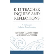 K-12 Teacher Inquiry and Reflections A Pathway to Enduring Transformation, Hardcover