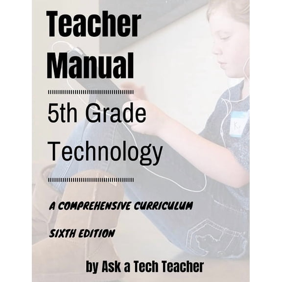 K-12 Technology Curriculum 5th Grade Technology: A Comprehensive Curriculum, Book 6, (Paperback)