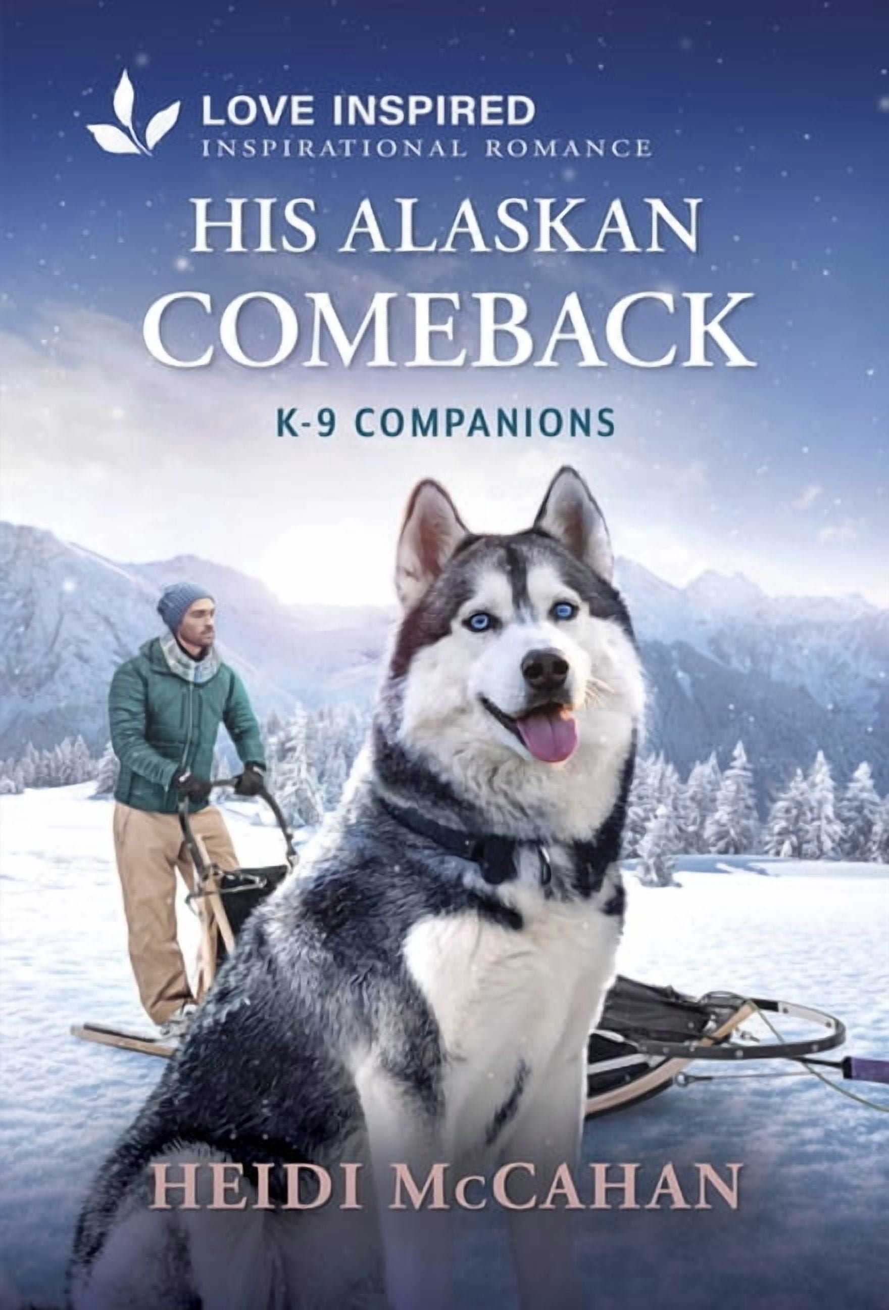 K-9 Companions His Alaskan Comeback: An Opposites Attract Romance from K-9 Companions, Book 53, (Paperback)