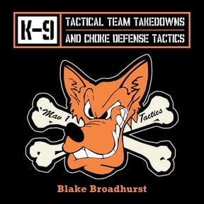 K-9 Tactical Team Takedowns and Choke Defense Tactics (Paperback)