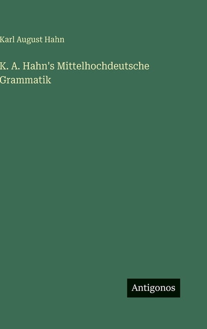 K. A. Hahn's Mittelhochdeutsche Grammatik, (Hardcover)