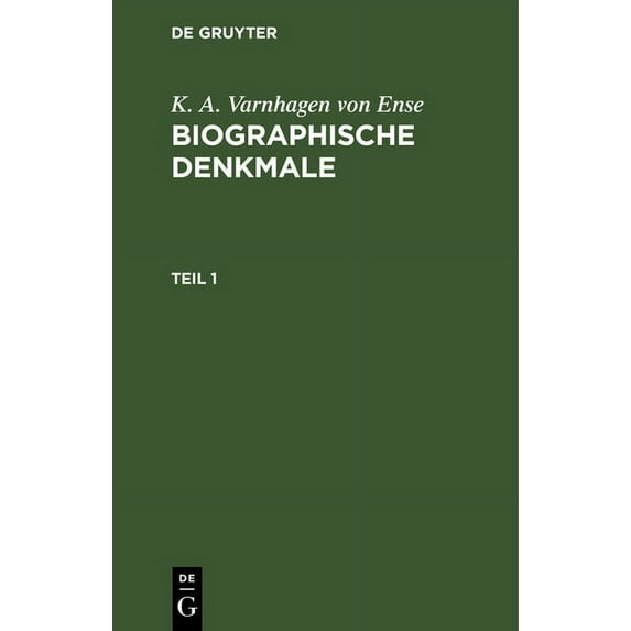K. A. Varnhagen Von Ense: Biographische Denkmale. Teil 1, (Hardcover)