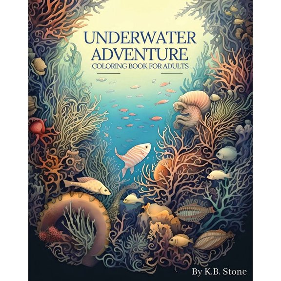 K.B. Stone Activity Book: Underwater Adventure Coloring Book For Adults (Paperback)