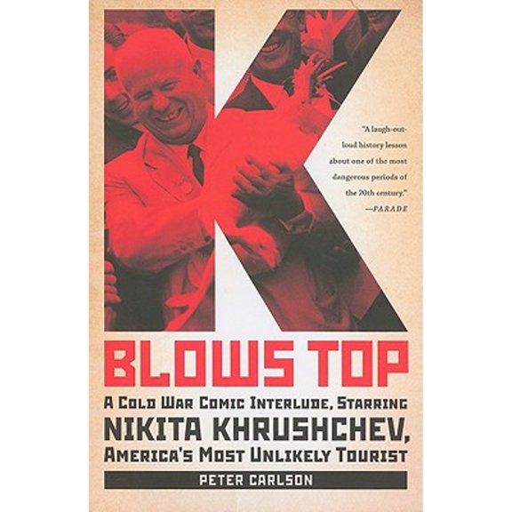 Pre-Owned K Blows Top: A Cold War Comic Interlude, Starring Nikita Khrushchev, America's Most Unlikely Tourist (Paperback) 1586488465 9781586488468