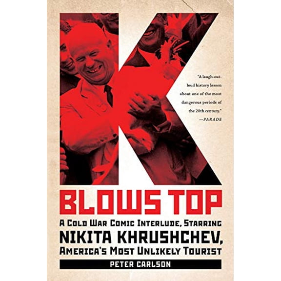 Pre-Owned K Blows Top: A Cold War Comic Interlude, Starring Nikita Khrushchev, America's Most Unlikely Tourist (Paperback) 1586488465 9781586488468