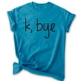 thumbnail image 1 of K Bye Shirt, Unisex Women's Men's Shirt, Slang Shirt, Girlfriend Shirt, Heather Blue, X-Large, 1 of 6