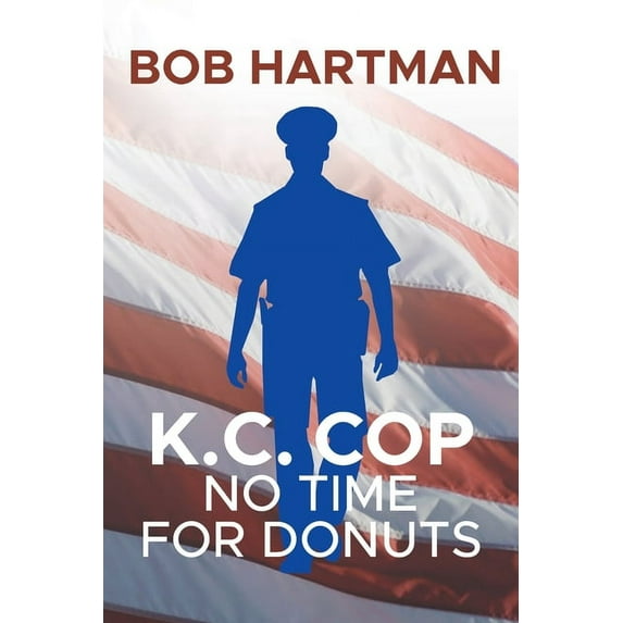 K.C. Cop: No Time for Donuts, (Paperback)