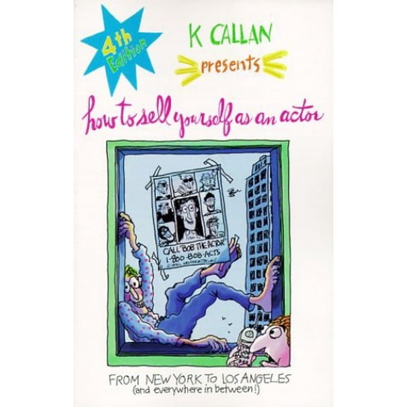 Pre-Owned K Callan Presents How to Sell Yourself as an Actor : From New York to Los Angeles (and Everywhere in Between!) (Edition 4) (Paperback)