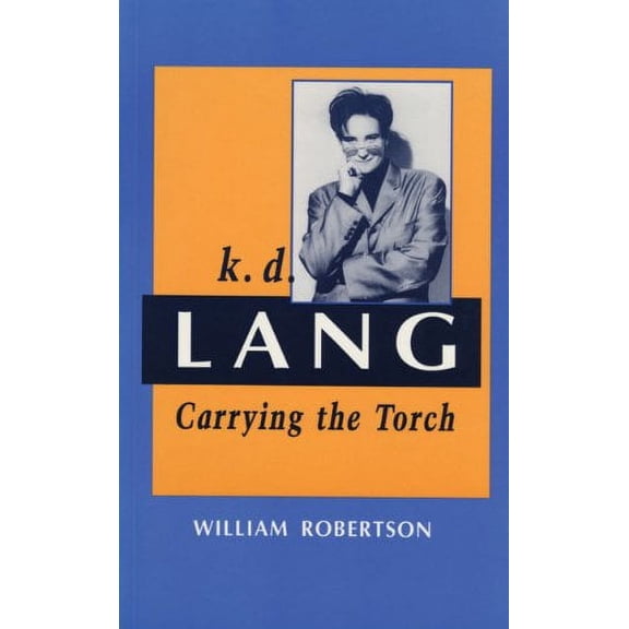 Pre-Owned k.d. lang: Carrying the Torch (Paperback) 1550221582 9781550221589