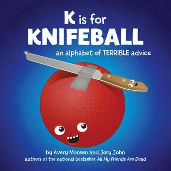 Pre-Owned K Is for Knifeball: An Alphabet of Terrible Advice (Hardcover) 1452103313 9781452103310