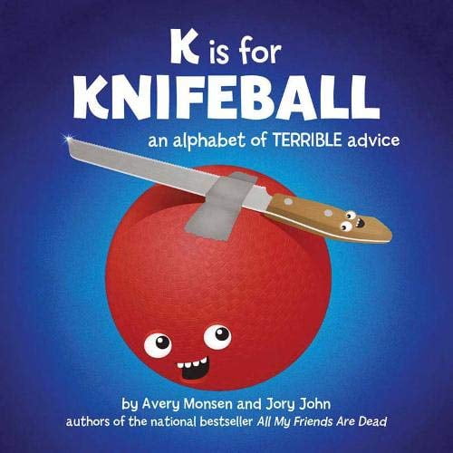 Pre-Owned K Is for Knifeball: An Alphabet of Terrible Advice, (Hardcover)