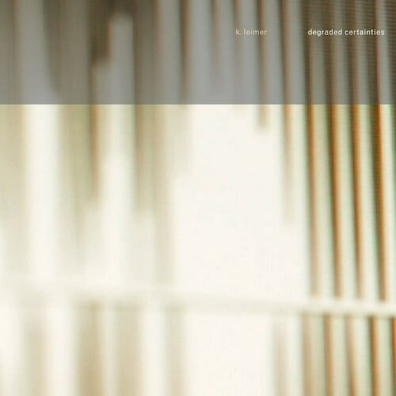 K. Leimer - Degraded Certainties - Music & Performance - CD