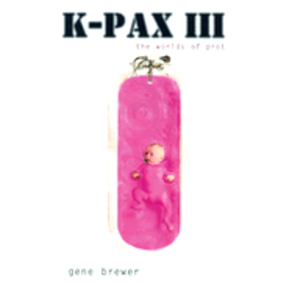 K-Pax III: The Worlds of Prot (Paperback) by Gene Brewer