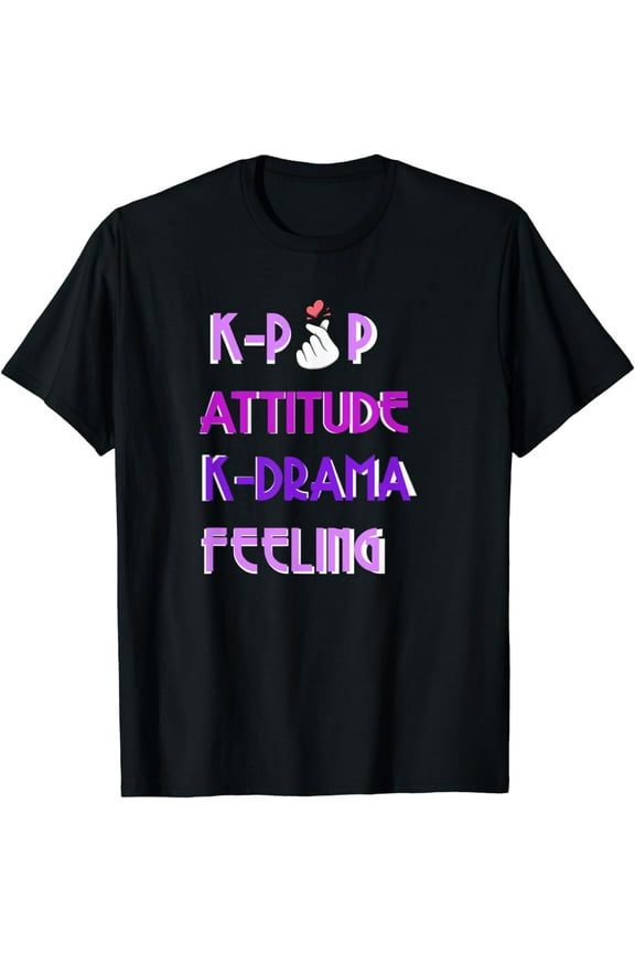K Pop Attitude K Drama Feeling Cute Korean Gift Teen Girls T-Shirt