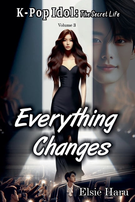 K-Pop Idol: The Secret Life Everything Changes, Book 3, (Paperback)