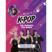 K-Pop The Ultimate Fan Book Your Essential Guide to the Hottest K-Pop Bands, Hardcover