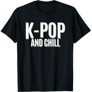 K-Pop and Chill - Korean Pop Fan T-Shirt