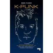 K-Punk The Collected and Unpublished Writings of Mark Fisher, Paperback