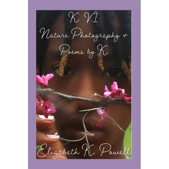 K. V.1 Nature Photography & Poems by K, (Paperback)