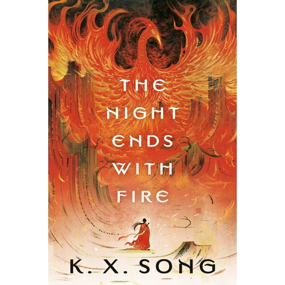 K. X. Song: The Night Ends with Fire (Hardcover)